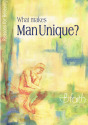 What Makes Man Unique?